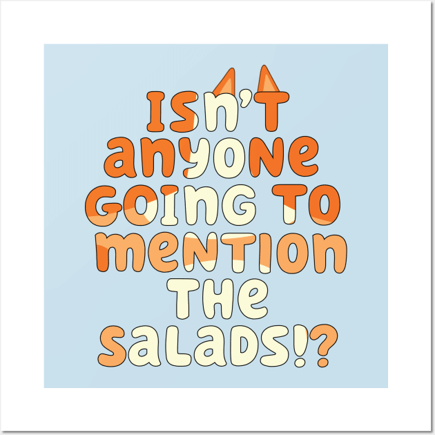 Isn't Anyone Going to Mention the Salads!? Wall Art by Cat Bone Design